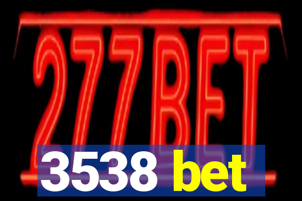 3538 bet